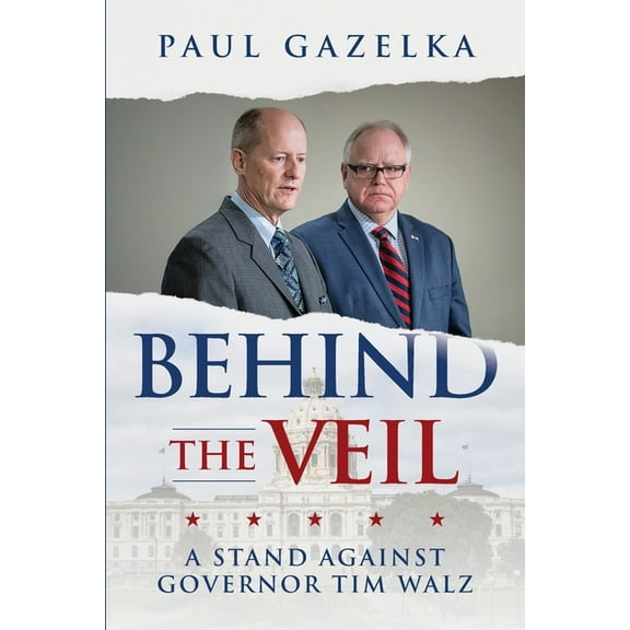 Behind the Veil: A Stand Against Governor Tim Walz, (Paperback)