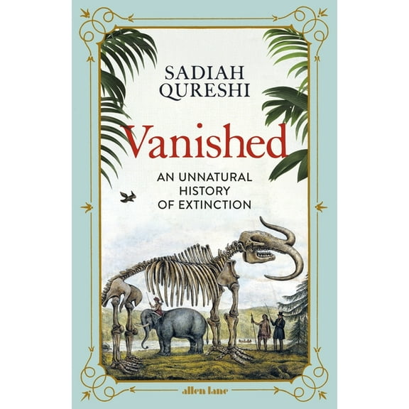 Vanished: An Unnatural History of Extinction, (Hardcover)