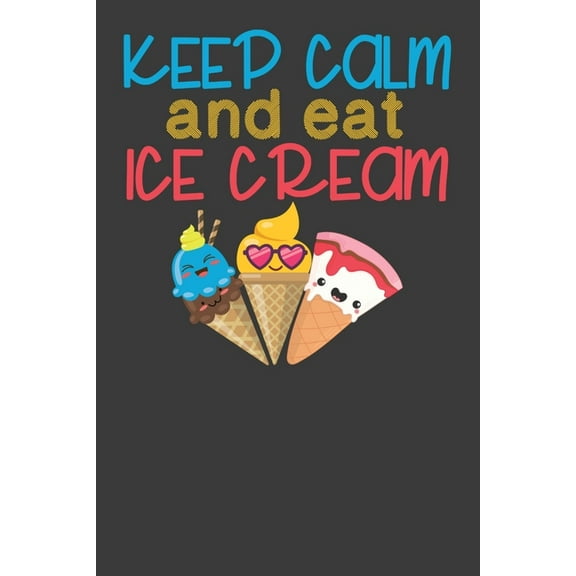 Keep Calm and Eat Ice Cream: Vintage Ice Cream Cone Summer Lover Gift (Paperback)