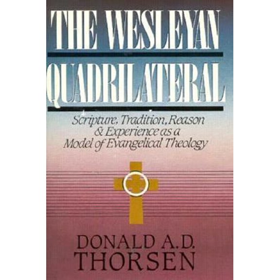 Pre-Owned The Wesleyan Quadrilateral: Scripture, Tradition, Reason and Experience as a Model of Evangelical Theology (Paperback) 0893671959 9780893671952
