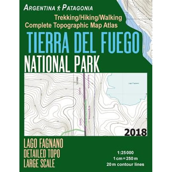 Pre-Owned Tierra Del Fuego National Park Lago Fagnano Detailed Topo Large Scale Trekking/Hiking/walking Complete Topographic Map Atlas Argentina Patagonia 1:25000 : Great Trails & Walks Info for Hikers, Trekker