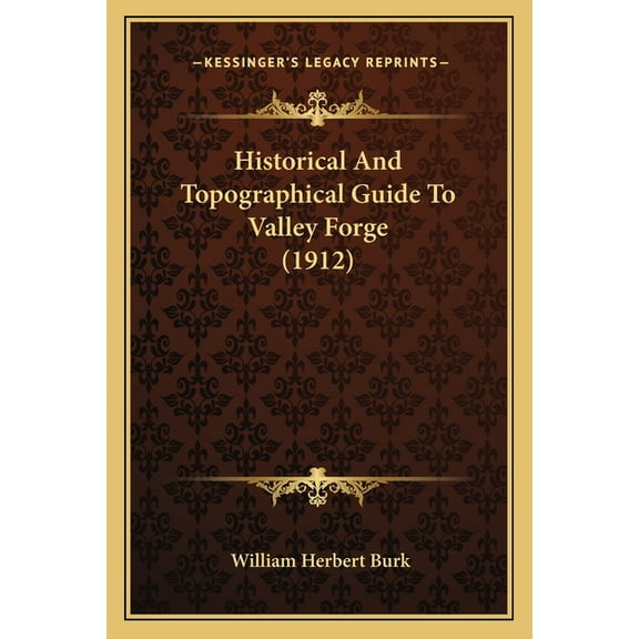 Historical And Topographical Guide To Valley Forge (1912) (Paperback)