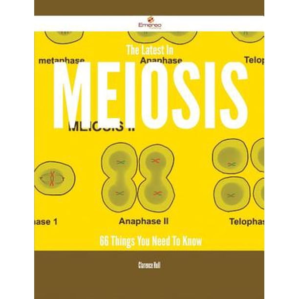 The Latest In Meiosis 66 Things You Need To Know eBook Walmart