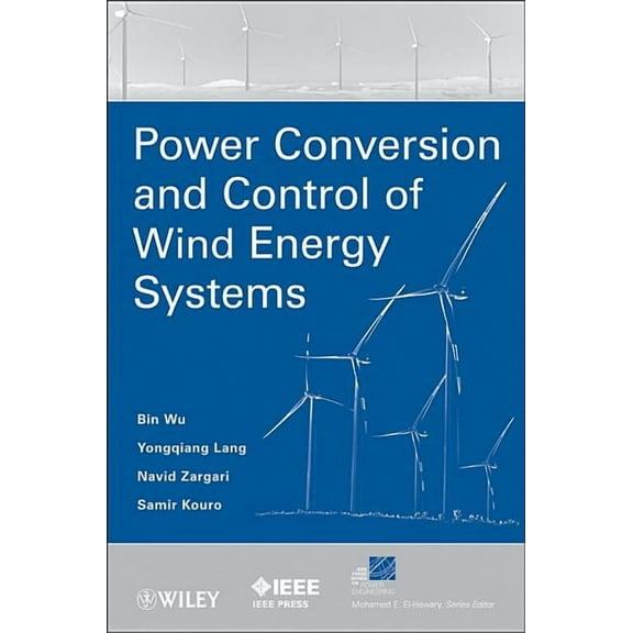 IEEE Press Power and Energy Systems Power Conversion and Control of Wind Energy Systems, (Hardcover)