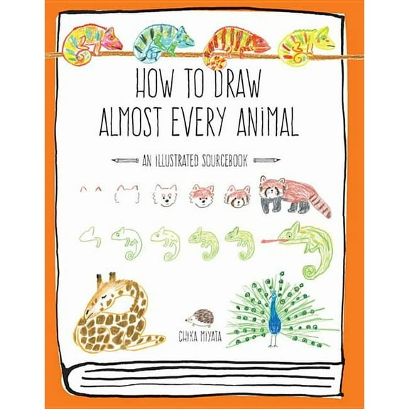 Almost Everything How to Draw Almost Every Animal: An Illustrated Sourcebook, (Paperback)