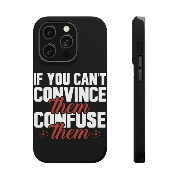 DistinctInk Tough Case for Apple iPhone 15 PRO (6.1" Screen), Compatible with MagSafe Charging - If You Can't Convince Them Confuse Them