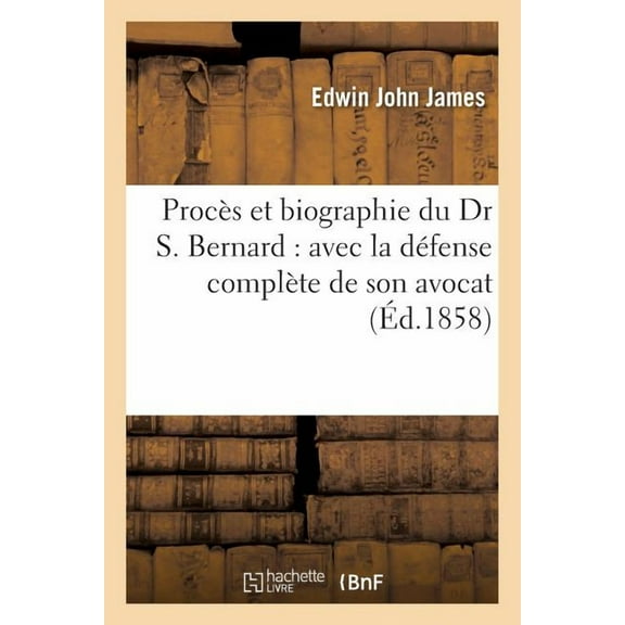 Sciences Sociales: Procès Et Biographie Du Dr S. Bernard: Avec La Défense Complète de Son Avocat (Paperback)
