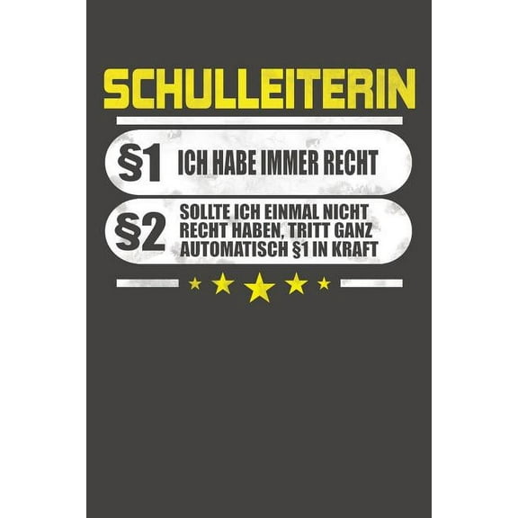 Schulleiterin §1 Ich Habe Immer Recht §2 Sollte Ich Einmal Nicht Recht Haben, Tritt Ganz Automatisch §1 In Kraft: Praktischer Wochenplaner für ein ganzes Jahr ohne festes Datum (Paperback)