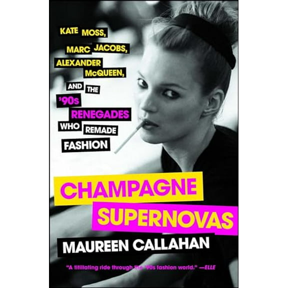 Pre-Owned Champagne Supernovas: Kate Moss, Marc Jacobs, Alexander McQueen, and the '90s Renegades Who Remade Fashion (Paperback) 1451640587 9781451640588