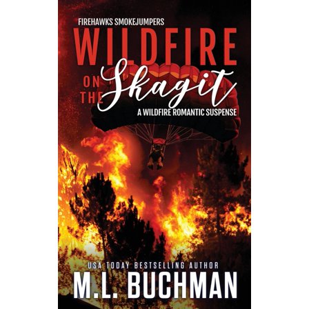 Firehawks Smokejumpers Wildfire on the Skagit: a wildfire smokejumper romantic suspense, Book 3, (Paperback)