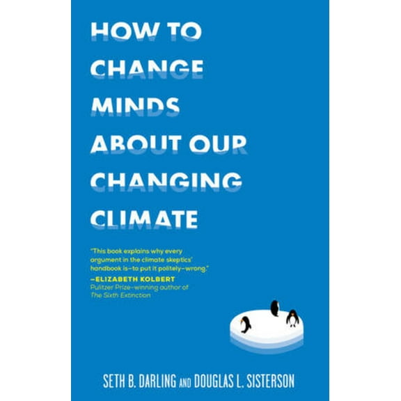 How to Change Minds About Our Changing Climate - Paperback