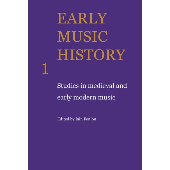 Early Music History: Studies in Medieval and Early Modern Music, (Paperback)