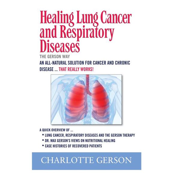 Healing Lung Cancer and Respiratory Diseases: The Gerson Way (Paperback)