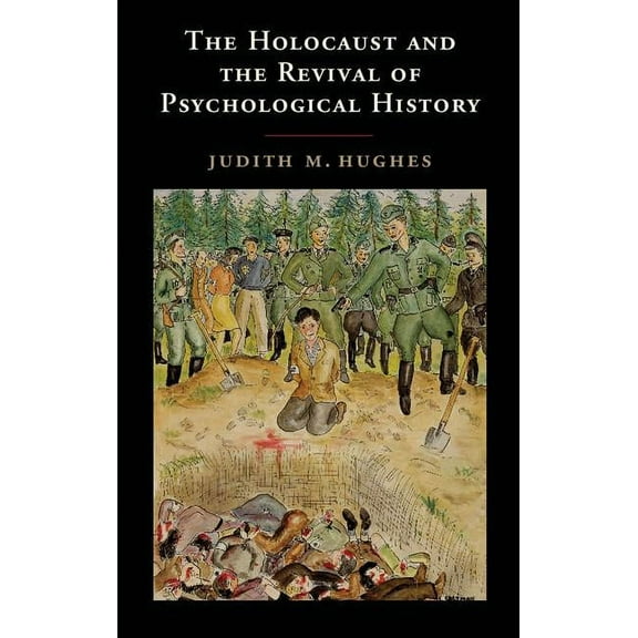 The Holocaust and the Revival of Psychological History, (Paperback)
