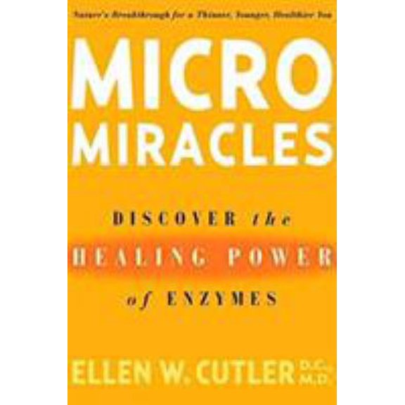 Pre-Owned MicroMiracles: Discover the Healing Power of Enzymes (Paperback) 1594862214 9781594862212