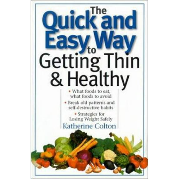 Pre-Owned The Quick and Easy Way to Getting Thin & Healthy (Paperback) 1567315178 9781567315172
