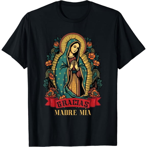 Our Lady Virgen De Guadalupe Virgin Mary Gracias Madre-Mia T-Shirt Black Small