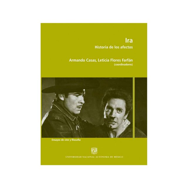 Libro Ira. Historia De Los Afectos Tapa Blanda, Autor Armando Casas, Editorial Unam (dgpfe)