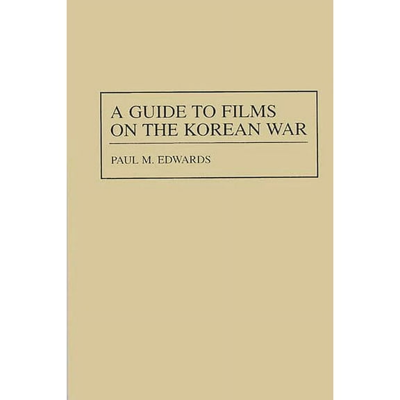 Bibliographies and Indexes in American H A Guide to Films on the Korean War, Book 35, (Hardcover)