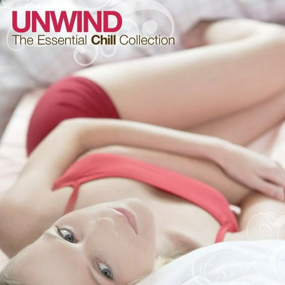 Unwind: The Essential Chill Collection