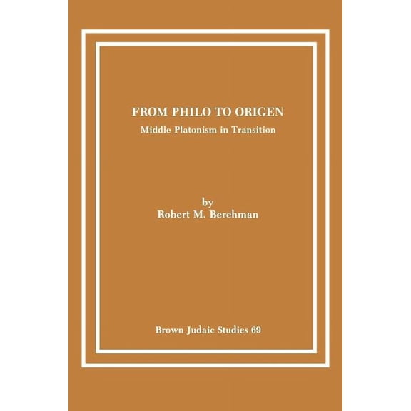From Philo to Origen: Middle Platonism in Transition (Paperback)
