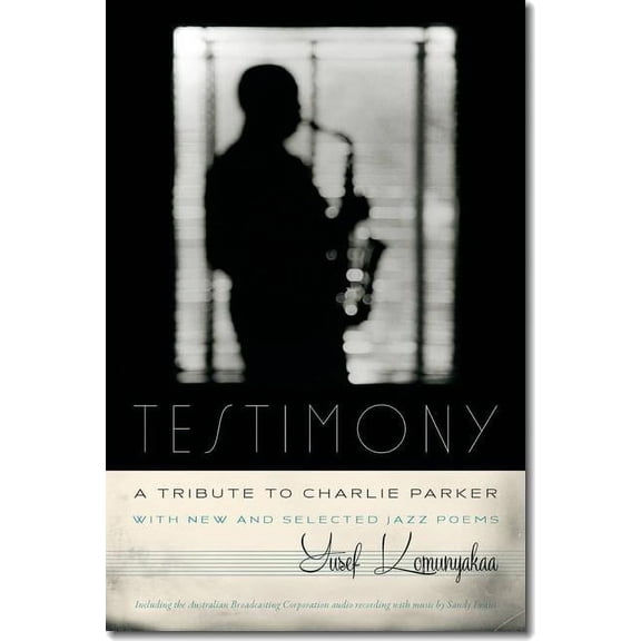 Wesleyan Poetry: Testimony, a Tribute to Charlie Parker : With New and Selected Jazz Poems (Hardcover)