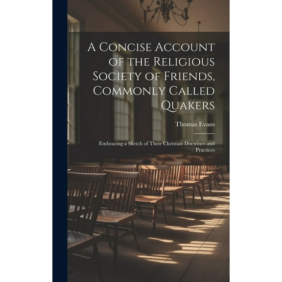 A Concise Account of the Religious Society of Friends, Commonly Called Quakers (Hardcover)