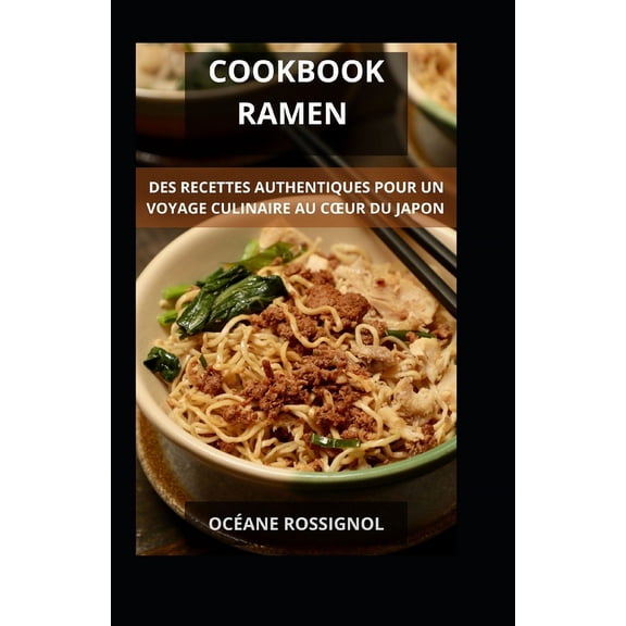 Cookbook Ramen : Des Recettes Authentiques pour un Voyage Culinaire au Coeur du Japon (Paperback)