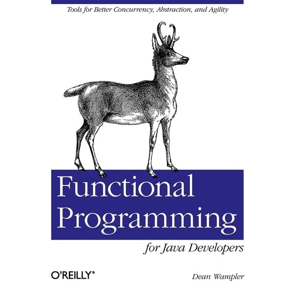 Pre-Owned Functional Programming for Java Developers: Tools for Better Concurrency, Abstraction, and Agility (Paperback) 1449311032 9781449311032