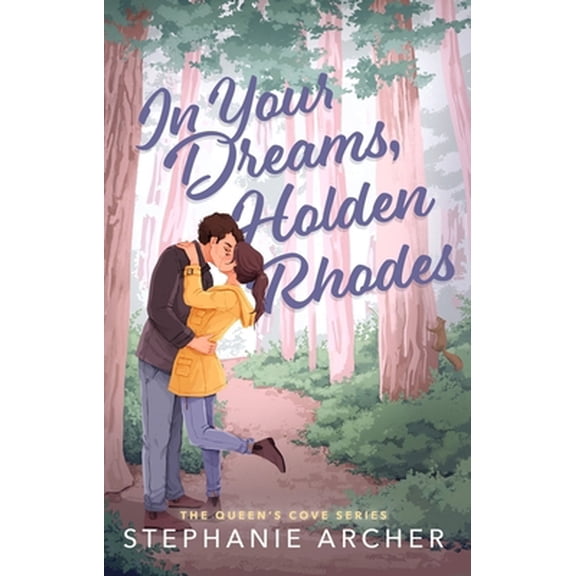 Pre-Owned In Your Dreams, Holden Rhodes: A Spicy Small Town Grumpy Sunshine Romance (The Queen's Cove Series Book 3) (Paperback) 1398724475 9781398724471