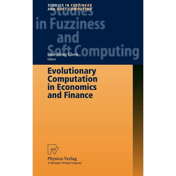 Studies in Fuzziness and Soft Computing Evolutionary Computation in Economics and Finance, Book 100, (Hardcover)