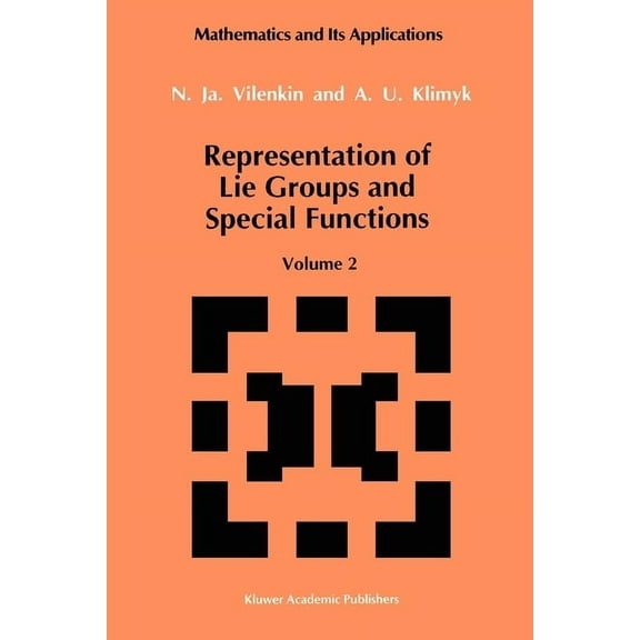Mathematics and Its Applications Representation of Lie Groups and Special Functions, Volume 2: Class I Representations, Special Functions, and Integral T, Book 74, (Paperback)