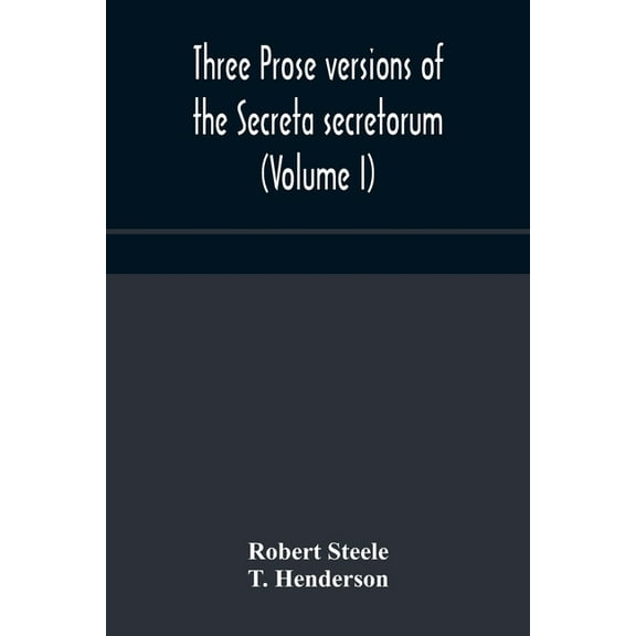 Three Prose Versions Of The Secreta Secretorum (Volume I), (Paperback)