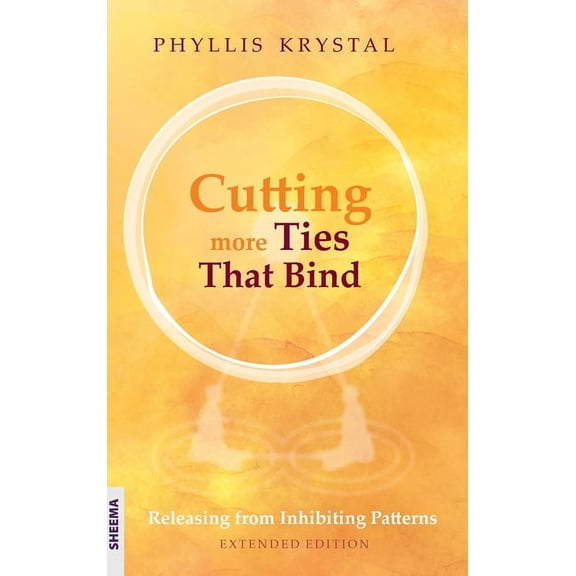 Cutting more Ties That Bind: Releasing from Inhibiting Patterns - Extended Edition, (Hardcover)