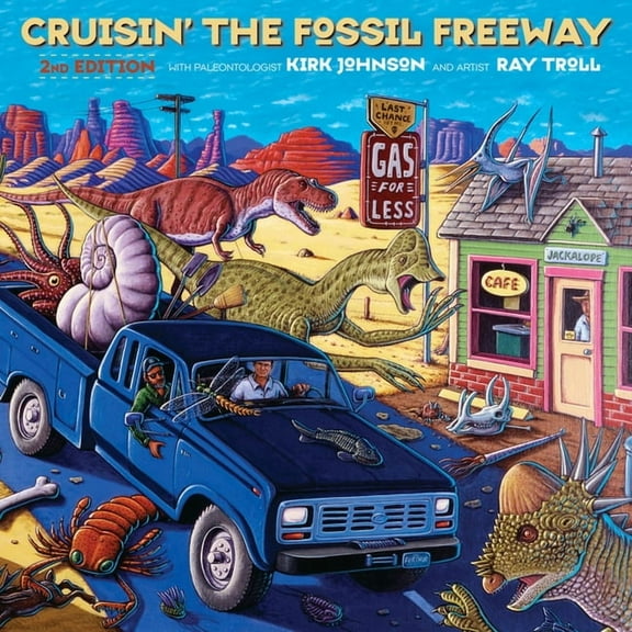 Cruisin' the Fossil Freeway: An Epoch Tale of a Scientist and an Artist on the Ultimate 5,000-Mile Paleo Road Trip, (Paperback)