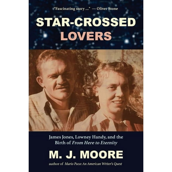 Star-Crossed Lovers: James Jones, Lowney Handy, and the Birth of "From Here to Eternity" James Jones, Lowney Handy, and the (Paperback)