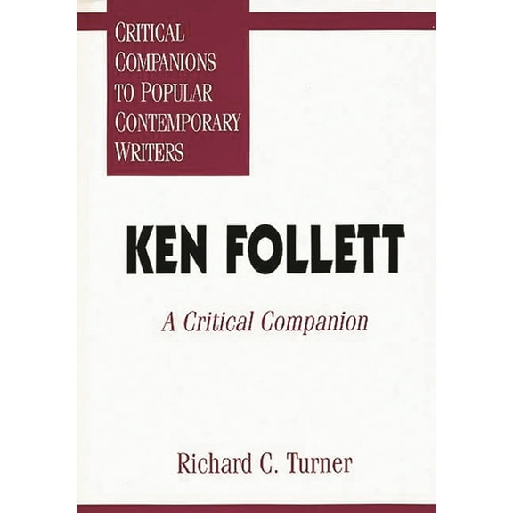 Critical Companions to Popular Contempor Ken Follett: A Critical Companion, (Hardcover)