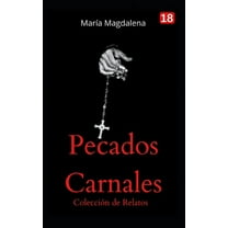 Pecados Carnales: Colección de Relatos (Paperback)