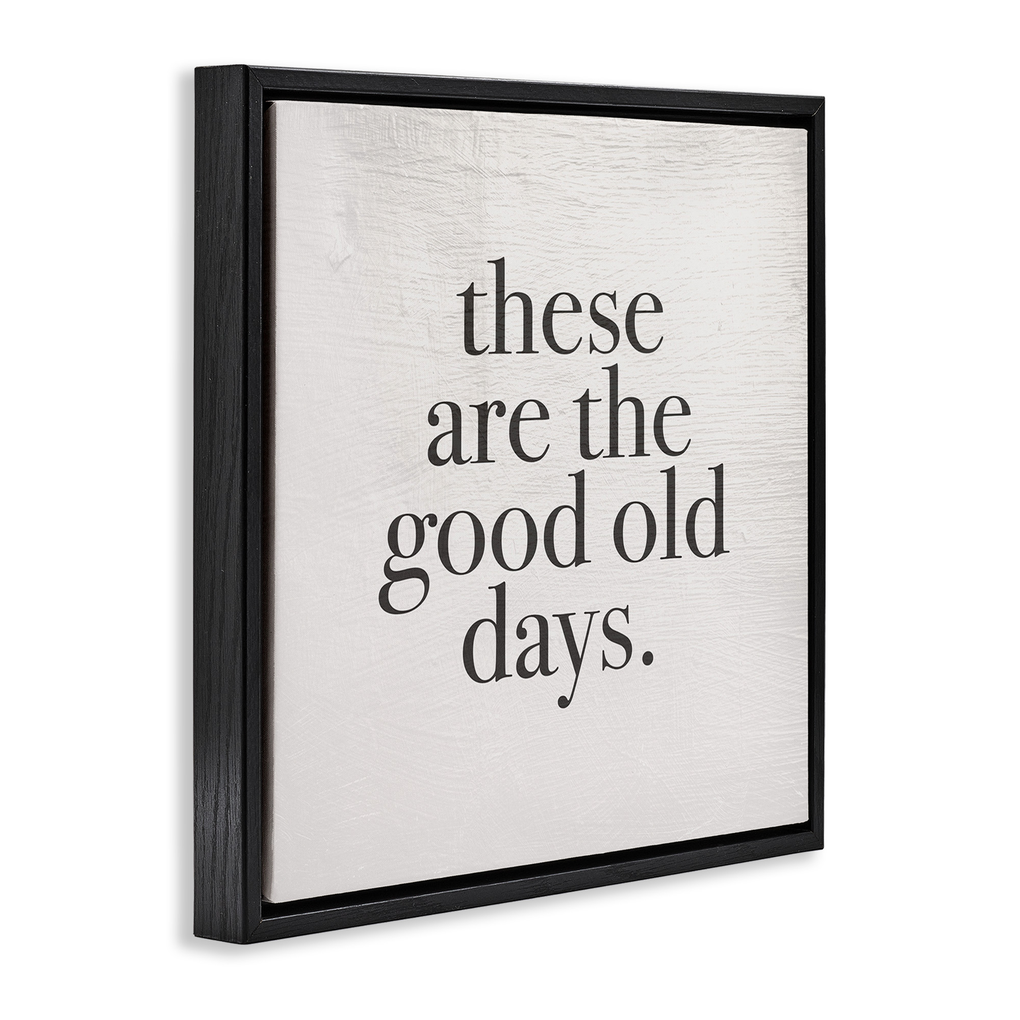 Stupell Industries Good Old Days Family Design Inspirational Painting Black Floater Framed Canvas Art Print Wall Art, 25 x 25