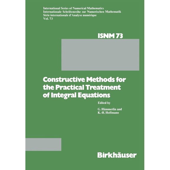 International Numerical Mathematics Constructive Methods for the Practical Treatment of Integral Equations: Proceedings of the Conference at the Mathematisc, Book 73, (Paperback)