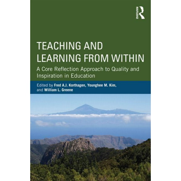 Teaching and Learning from Within: A Core Reflection Approach to Quality and Inspiration in Education, (Paperback)