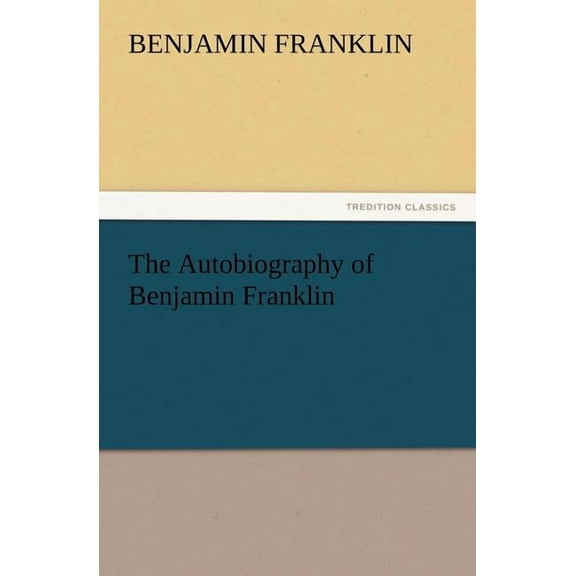The Autobiography of Benjamin Franklin (Paperback)