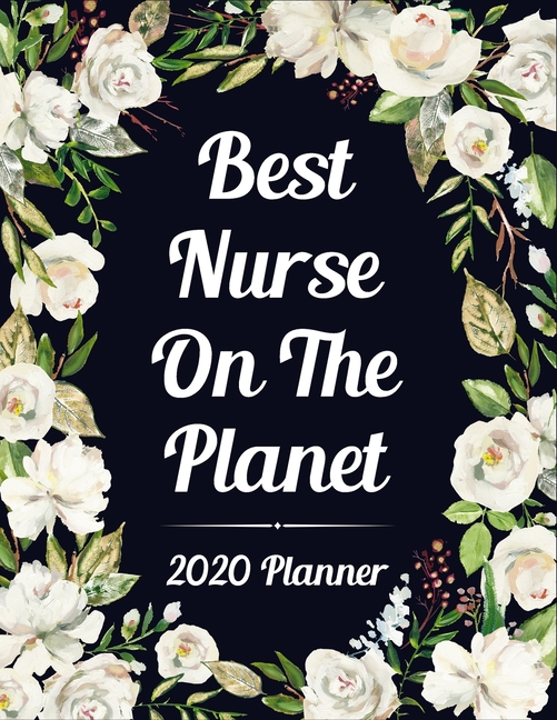 Best Nurse On The Planet 2020 Planner Floral 2020 Planner For Nurses best-nurse-on-the-planet-2020-planner-floral-2020-planner-for-nurses