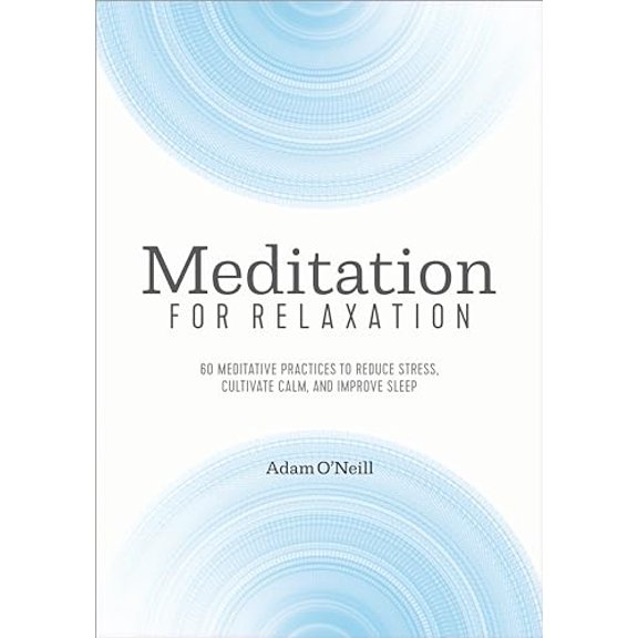 Pre-Owned Meditation for Relaxation: 60 Meditative Practices to Reduce Stress, Cultivate Calm, and Improve Sleep (Paperback) 1641523956 9781641523950