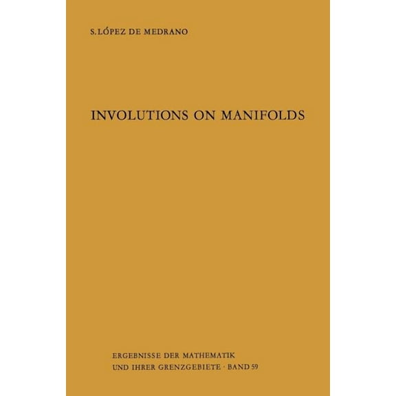 Ergebnisse Der Mathematik Und Ihrer Gren Involutions on Manifolds, Book 59, (Paperback)