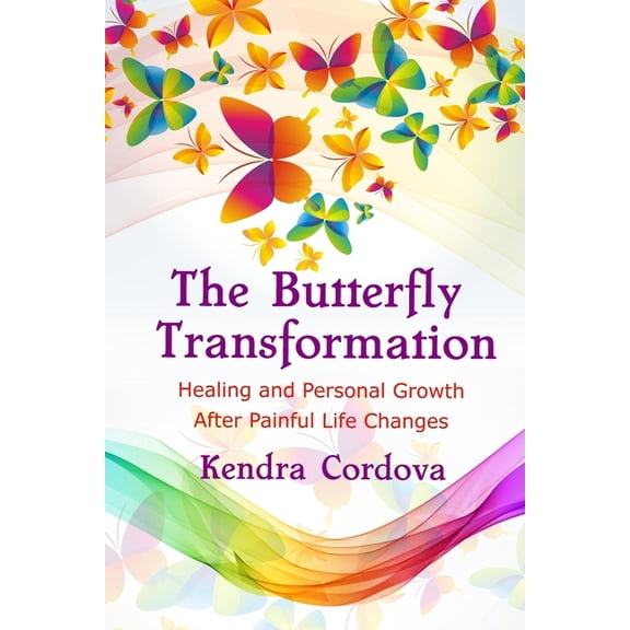 The Butterfly Transformation: Healing and Personal Growth After Painful Life Changes, (Paperback)