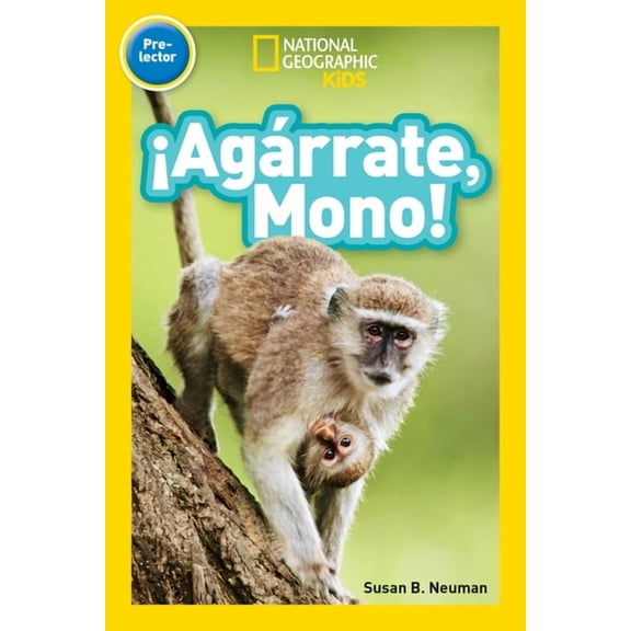 Readers National Geographic Readers: ¡Agárrate, Mono! (Pre-Reader)-Spanish Edition, (Paperback)