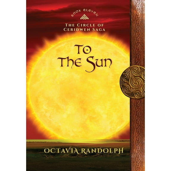Circle of Ceridwen Saga To the Sun: Book Eleven of The Circle of Ceridwen Saga, Book 11, (Hardcover)