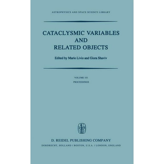 Astrophysics and Space Science Library Cataclysmic Variables and Related Objects: Proceedings of the 72nd Colloquium of the International Astronomical Union He, Book 101, (Hardcover)