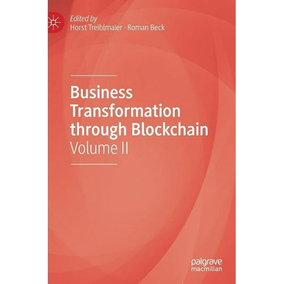 Business Transformation Through Blockchain: Volume II, (Hardcover)